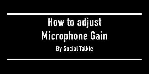 How to adjust Microphone Gain